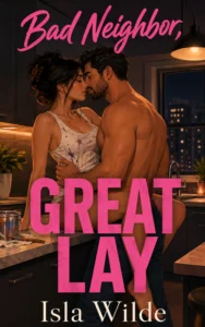 Bad Neighbor, Great Lay