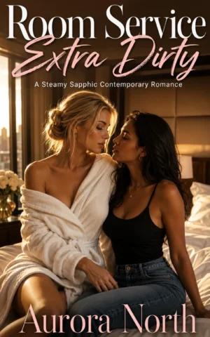Room Service, Extra Dirty by Aurora North - FF Sapphic Romance book cover