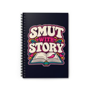 Smut With Story Spiral Notebook — Romance Reader Ruled Notebook, 6″ × 8″