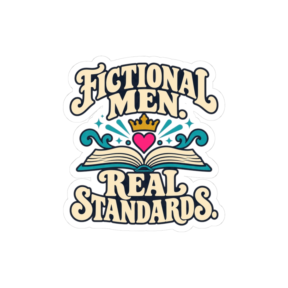 Fictional Men, Real Standards Sticker — Romance Reader Kiss-Cut Vinyl Sticker