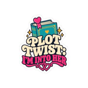 Plot Twist: I’m Into Her Sticker — Sapphic Romance Reader Kiss-Cut Vinyl Sticker
