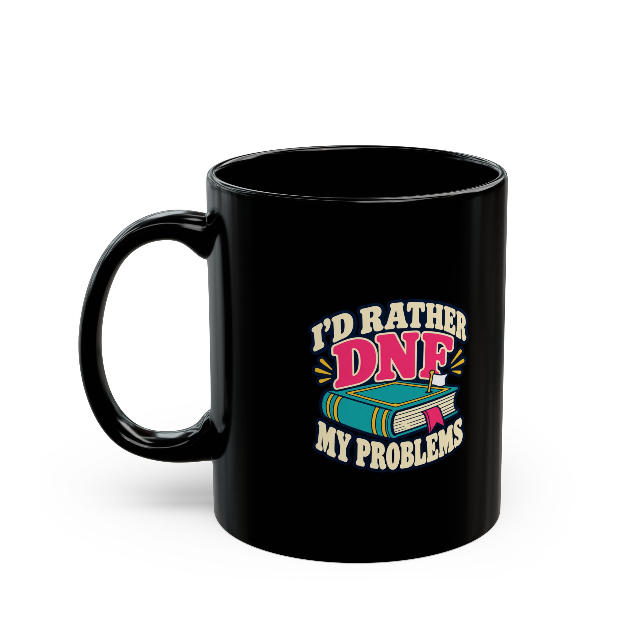 I’d Rather DNF My Problems Black Mug — Book Lover Ceramic Mug, 11oz