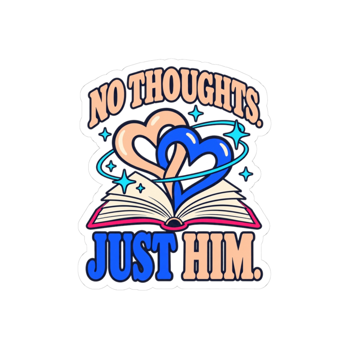 No Thoughts, Just Him Sticker — Romance Reader Kiss-Cut Vinyl Sticker