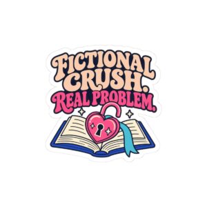 Fictional Crush, Real Problem Sticker — Romance Reader Kiss-Cut Vinyl Sticker
