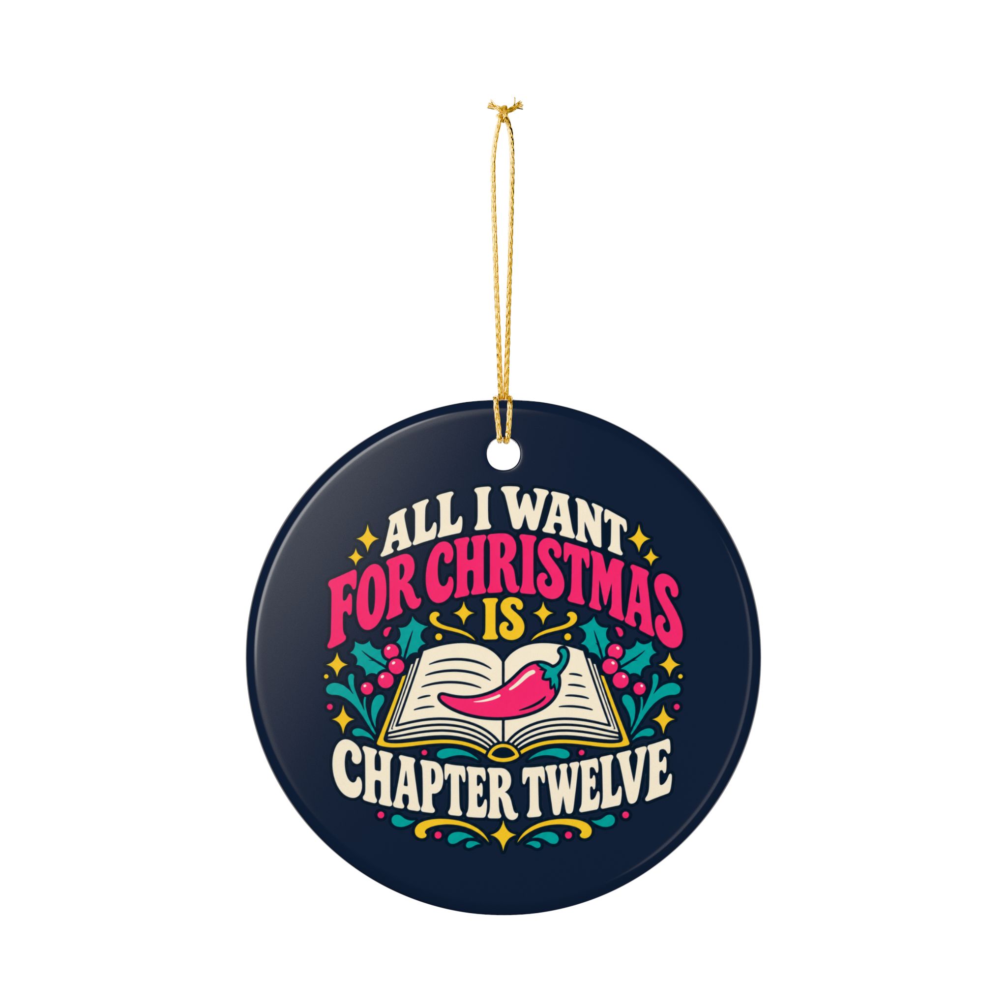 All I Want for Christmas Is Chapter Twelve Ornament — Spicy Romance Reader Ceramic Christmas Ornament - Image 4