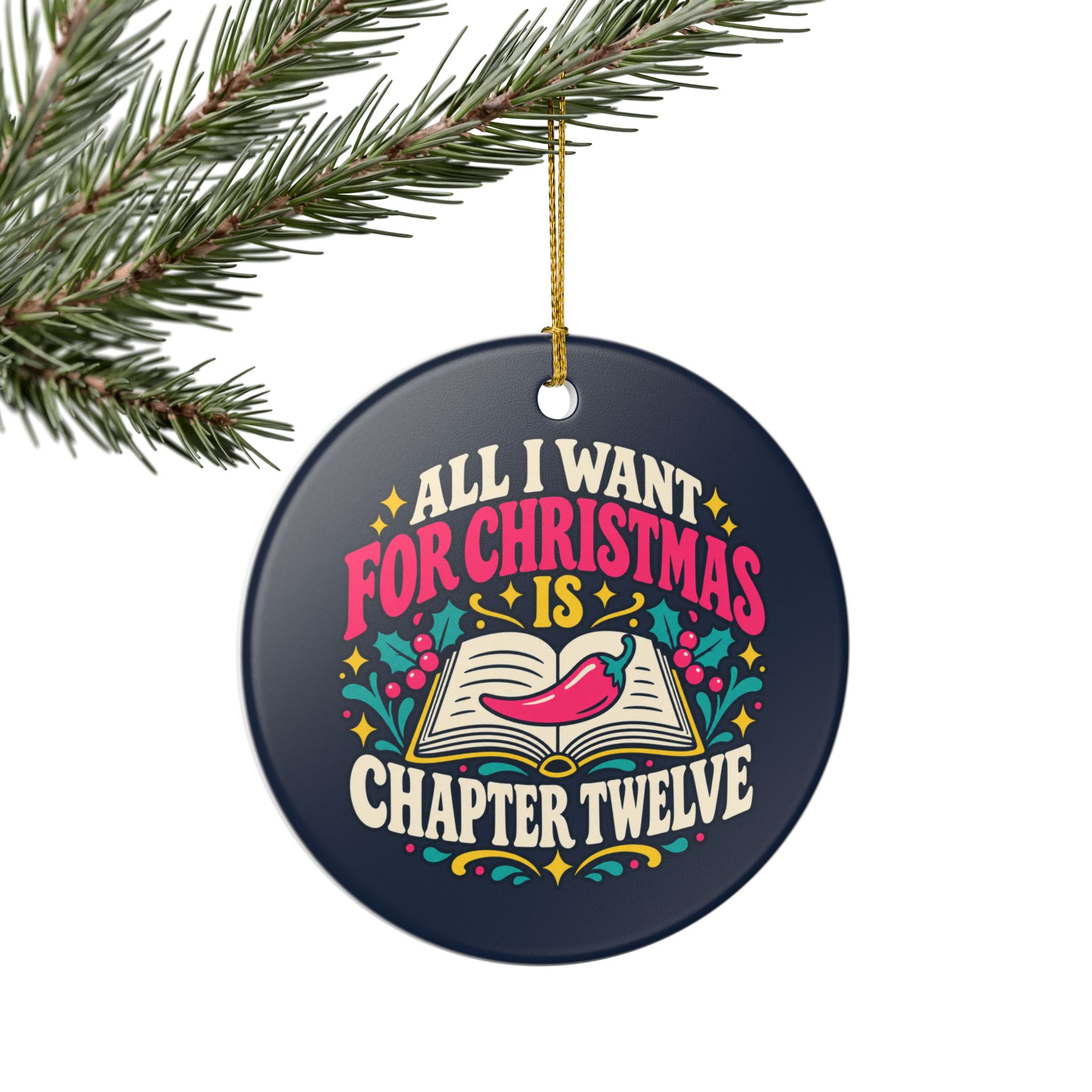 All I Want for Christmas Is Chapter Twelve Ornament — Spicy Romance Reader Ceramic Christmas Ornament - Image 6