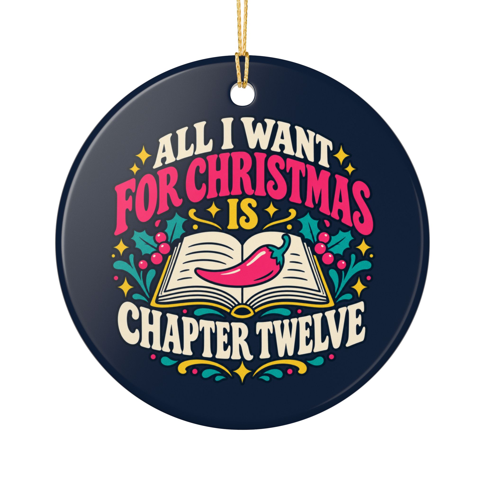 All I Want for Christmas Is Chapter Twelve Ornament — Spicy Romance Reader Ceramic Christmas Ornament - Image 2