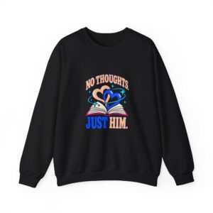 No Thoughts, Just Him Crewneck Sweatshirt — Romance Reader Graphic Sweatshirt, Unisex
