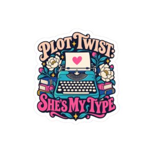 Plot Twist: She's My Type Sticker — Sapphic Romance Reader Kiss-Cut Vinyl Sticker
