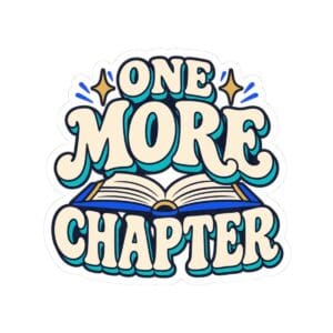 One More Chapter Sticker — Retro Bookish Kiss-Cut Vinyl Sticker for Readers
