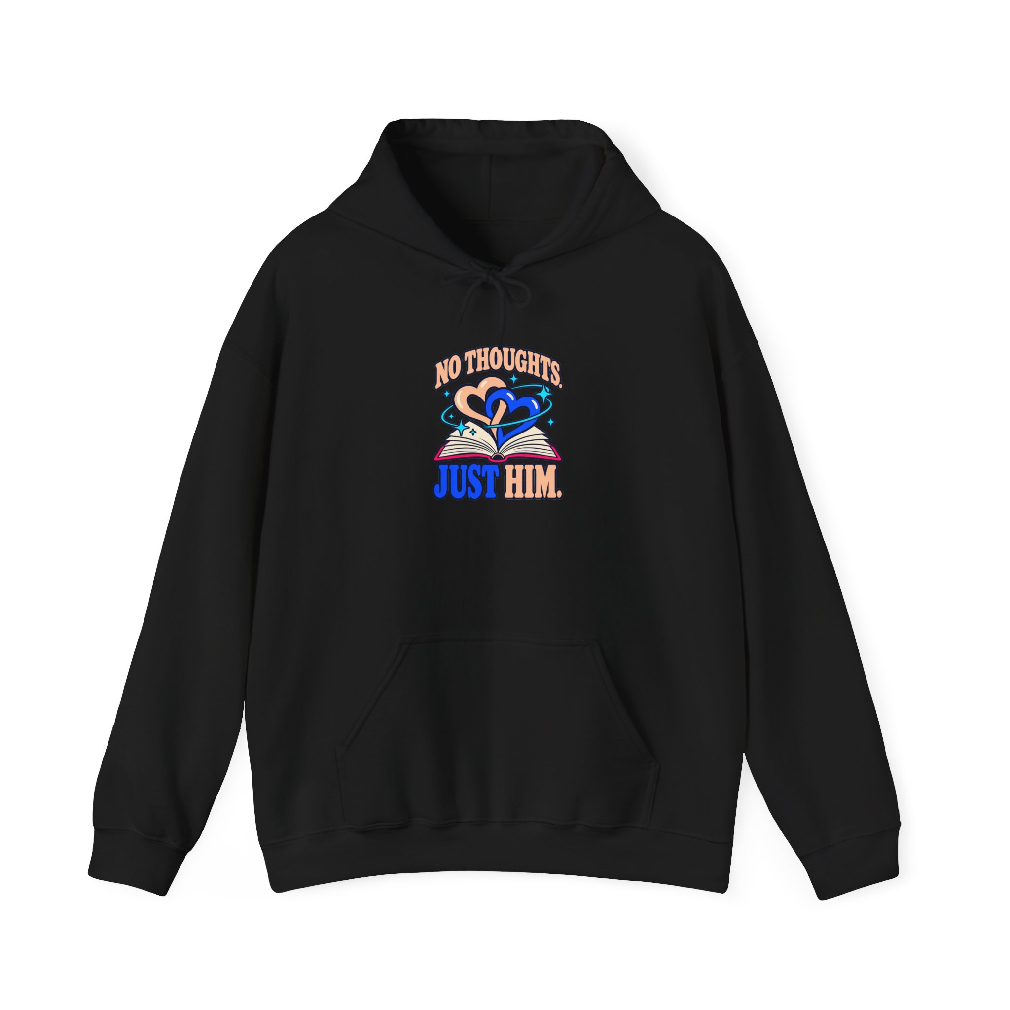 No Thoughts, Just Him Hoodie — Romance Reader Graphic Hooded Sweatshirt, Unisex
