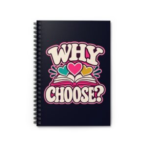 Why Choose? Spiral Notebook — Why-Choose Romance Reader Ruled Notebook, 6″ × 8″
