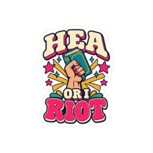 HEA or I Riot Sticker — Romance Reader Kiss-Cut Vinyl Sticker