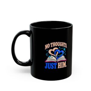No Thoughts, Just Him Black Mug — Romance Reader Ceramic Mug, 11oz
