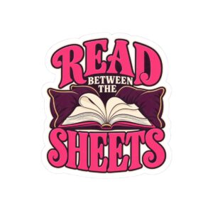 Read Between the Sheets Sticker — Spicy Romance Reader Kiss-Cut Vinyl Sticker