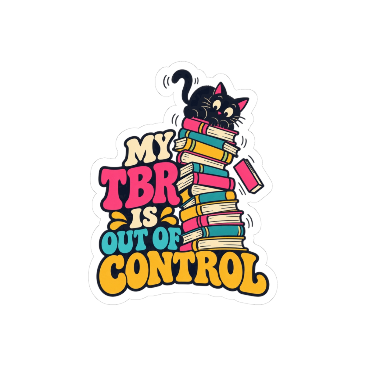 My TBR Is Out of Control Sticker — Book Lover Kiss-Cut Vinyl Sticker