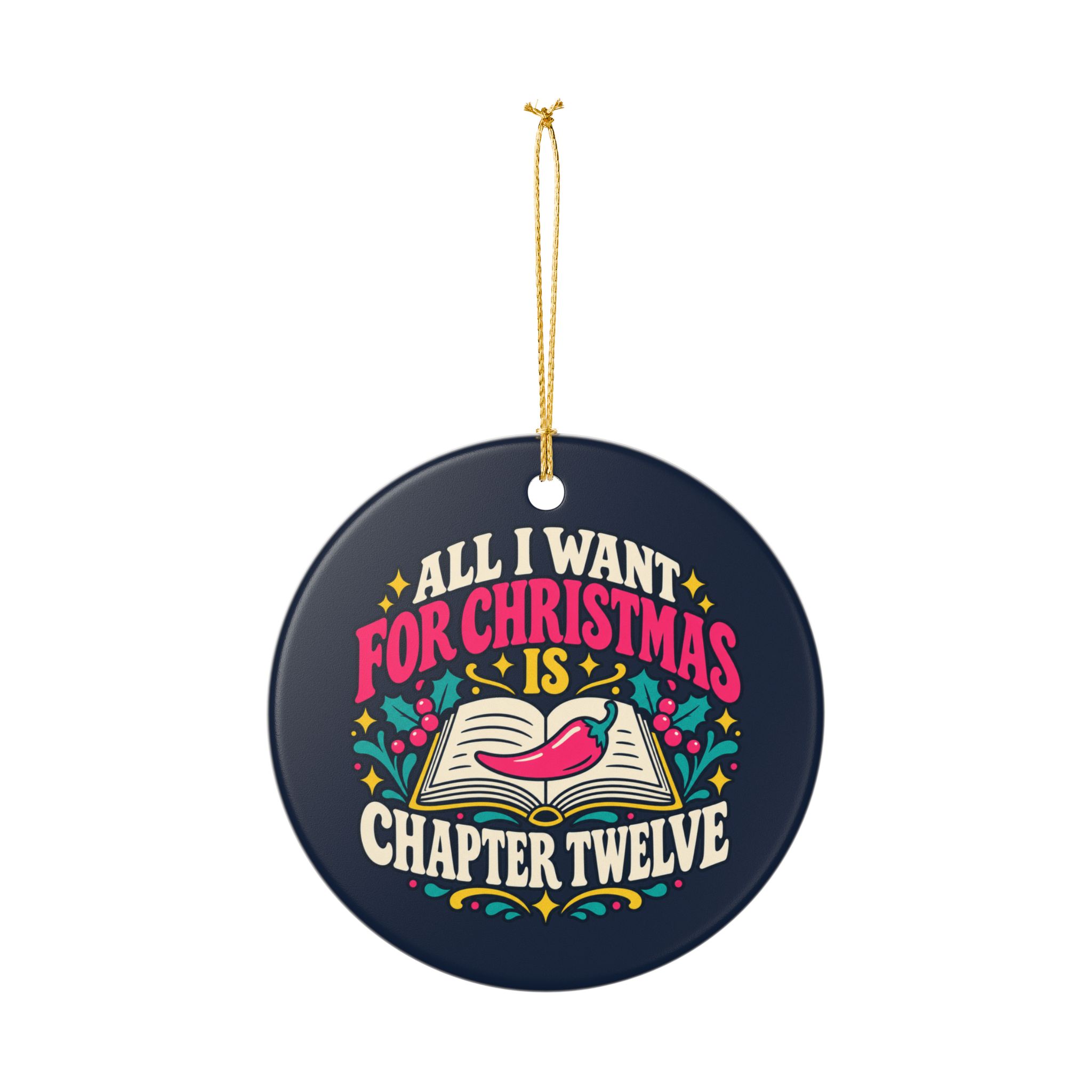 All I Want for Christmas Is Chapter Twelve Ornament — Spicy Romance Reader Ceramic Christmas Ornament - Image 3